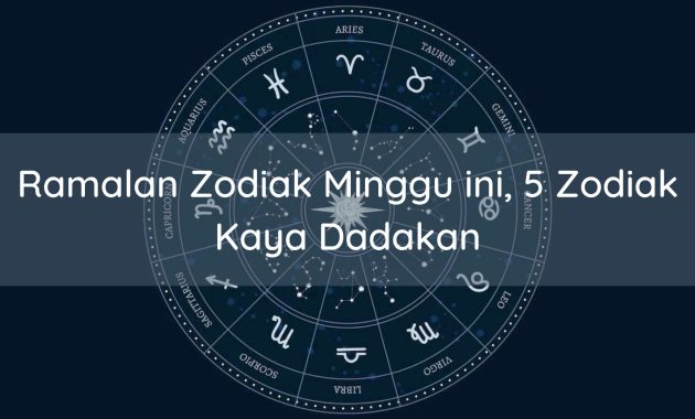 5 Zodiak Kaya Mendadak Ramalan Zodiak Minggu ini,
