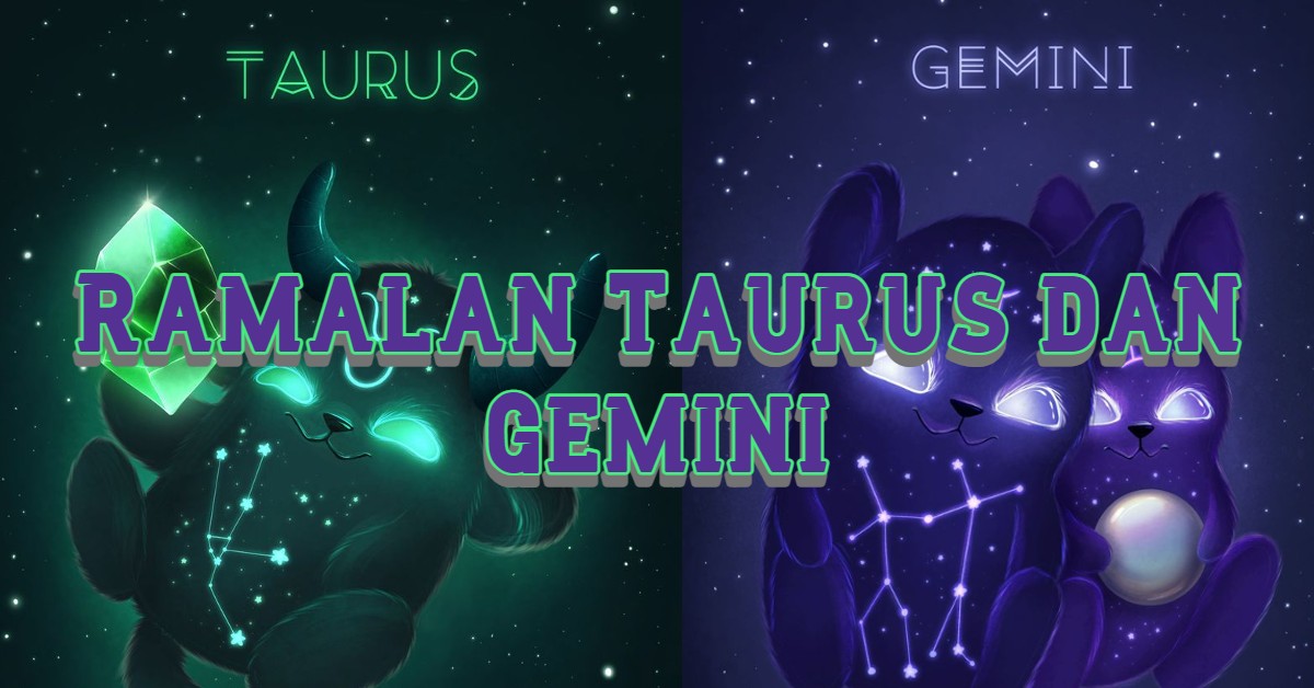 Ramalan Taurus dan Gemini